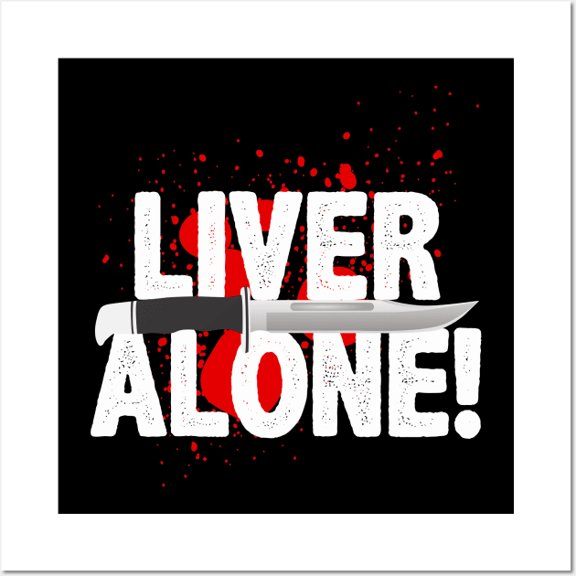 Liver Alone Wall Art by ZombieNinjas